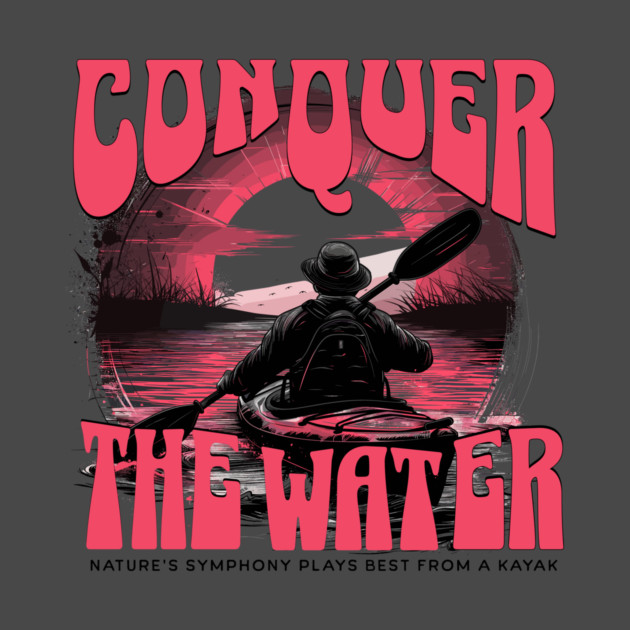 Conquer the Water, Kayaking in Nature by Vinokurio