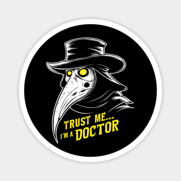 Trust Me I'm A Doctor Plague Dark Humor Halloween Magnet by Anticorporati