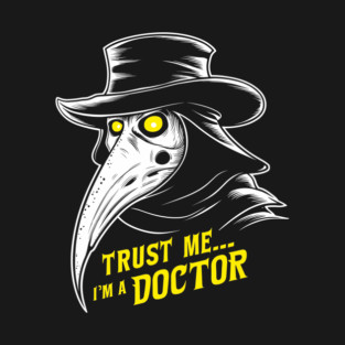 Trust Me I'm A Doctor Plague Dark Humor Halloween T-Shirt