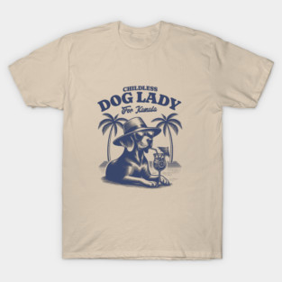 Childless Dog lady  for Harris T-Shirt