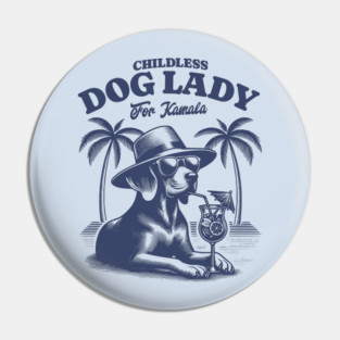 Childless Dog lady  for Harris Pin