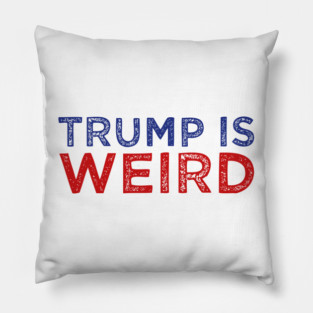 trump is weird Pillow