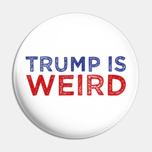 trump is weird Pin