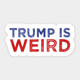 trump is weird Sticker
