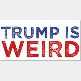 trump is weird Posters and Art