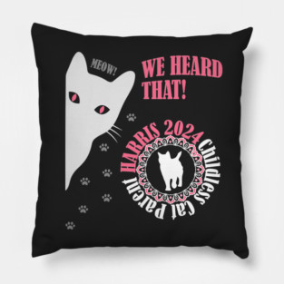 Kamala Harris 2024 We Heard That! Pillow