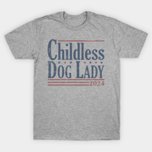 Vintage Childless Dog Lady 2024 T-Shirt