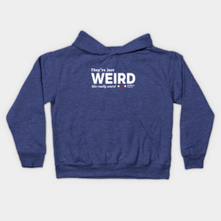 They're Just Weird, Anti-Trump Kids Hoodie