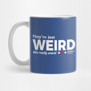 They're Just Weird, Anti-Trump Mug