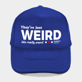 They're Just Weird, Anti-Trump Hat