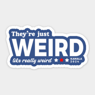 They're Just Weird, Anti-Trump Sticker