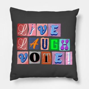 Live Laugh Vote! Election 2024 Pillow