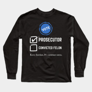 Prosecutor Vs Felon Long Sleeve T-Shirt