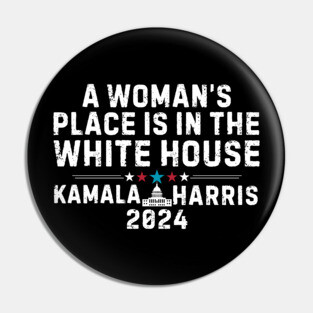 A woman's place is in the White House - Kamala Harris Pin