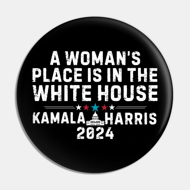 A woman's place is in the White House - Kamala Harris Pin by UrbanLifeApparel
