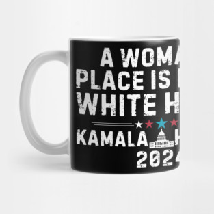 A woman's place is in the White House - Kamala Harris Mug