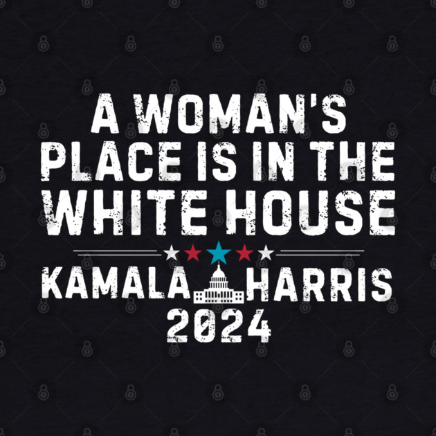 A woman's place is in the White House - Kamala Harris by UrbanLifeApparel