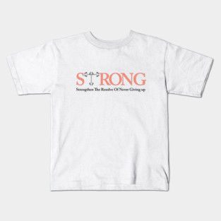 STRONG Strengthen The Resolve of Never Giving Up - Fitness Motivation Kids T-Shirt