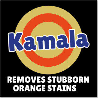 Kamala Removes Stubborn Orange Stains, Kamala Harris 2024 Posters and Art