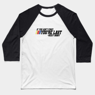 If you ain't first you're last - Ricky Bobby Baseball T-Shirt