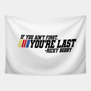 If you ain't first you're last - Ricky Bobby Tapestry