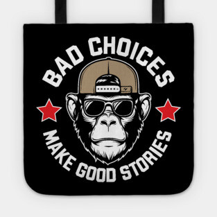 Bad Choices Make Good Stories Funny Quote Tote