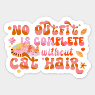 No Outfit Is Complete Without Cat Hair Sticker