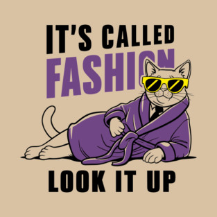 It's Called Fashion Look It Up Sarcasm T-Shirt