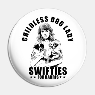 Childless Dog Lady Swifties for harris Pin