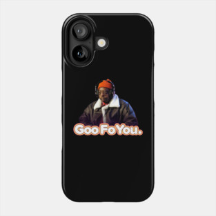 Goo Fo You Phone Case