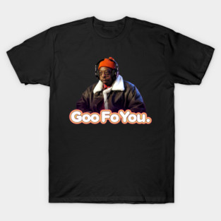 Goo Fo You T-Shirt