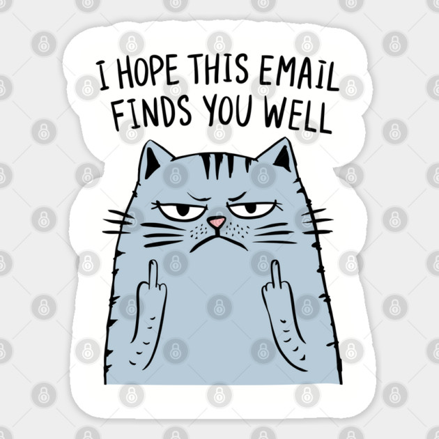 I Hope This Email Finds You Well Sarcastic Office Humor Sticker by Anticorporati