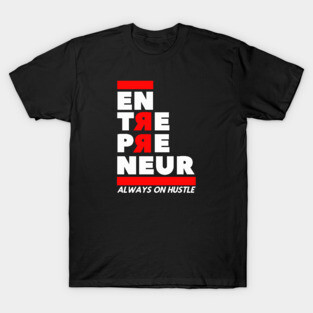 Entrepreneur always hustling T-Shirt