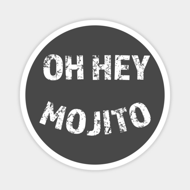 Oh Hey Mojito Magnet by Camp Happy Hour