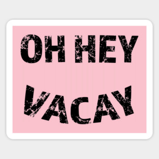Oh Hey Vacay Sticker