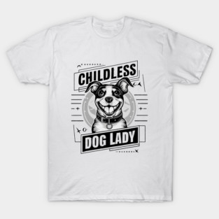 Childless-Dog-Lady T-Shirt