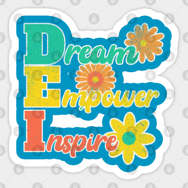 DEI Dream Empower Inspire Empowering DEI Design Sticker by Yesteeyear