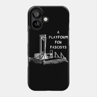 A Platform for Fascists Phone Case