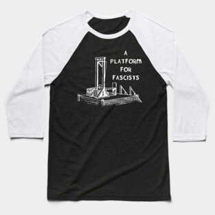 A Platform for Fascists Baseball T-Shirt