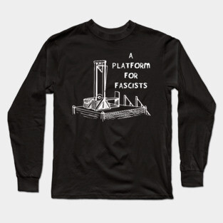 A Platform for Fascists Long Sleeve T-Shirt
