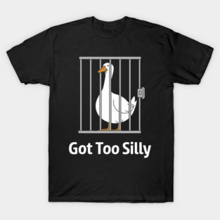 Got-Too-Silly T-Shirt