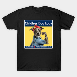 Childless Dog Lady Harris 2024 We Are Not Going Back T-Shirt