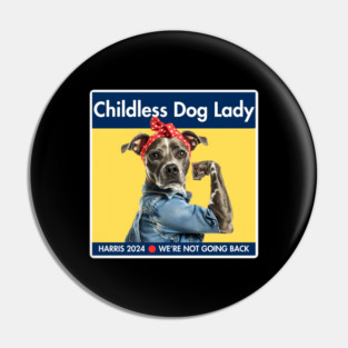 Childless Dog Lady Harris 2024 We Are Not Going Back Pin
