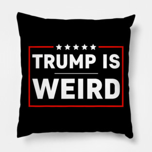 trump-is-weird Pillow
