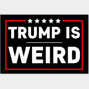 trump-is-weird Posters and Art