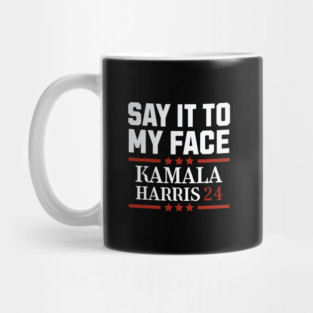 Say-It-To-My-Face Mug