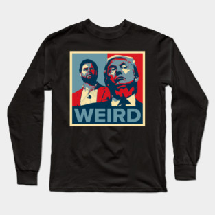 Trump Is Weird Shirt Weird Shirt Weird 2024 Trump Long Sleeve T-Shirt