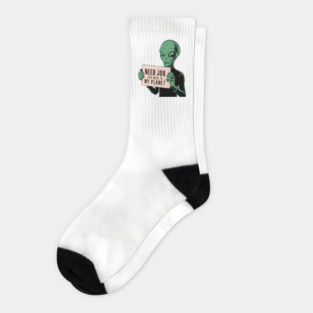 Need Job Back To My Planet Sarcasm Escape Society Socks