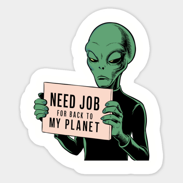 Need Job Back To My Planet Sarcasm Escape Society Magnet by Anticorporati