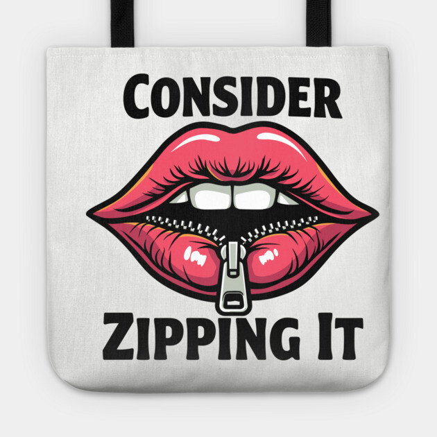 Consider Zipping It Sarcasm Be Quiet Tote by Anticorporati